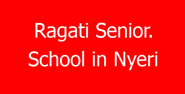 Ragati Senior. School in Nyeri