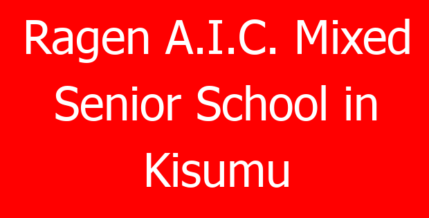Ragen A.I.C. Mixed Senior School in Kisumu