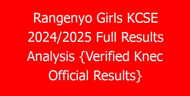 Rangenyo Girls KCSE 2024/2025 Full Results Analysis {Verified Knec Official Results}