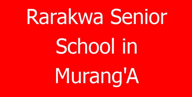Rarakwa Senior School in Murang’A
