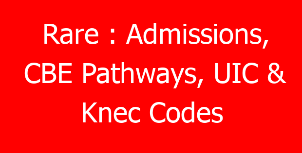 Rare : Admissions, CBE Pathways, UIC & Knec Codes