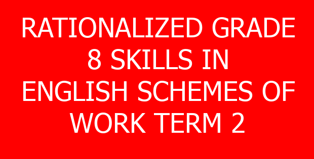 RATIONALIZED GRADE 8 SKILLS IN ENGLISH SCHEMES OF WORK TERM 2