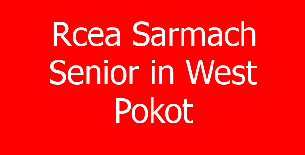 Rcea Sarmach Senior in West Pokot