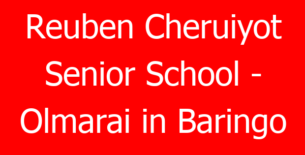 Reuben Cheruiyot Senior School – Olmarai in Baringo