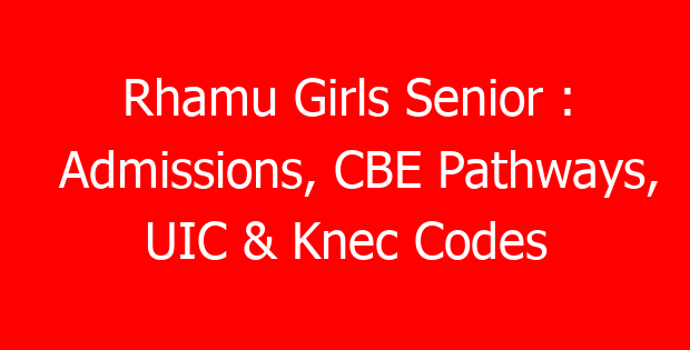Rhamu Girls Senior : Admissions, CBE Pathways, UIC & Knec Codes