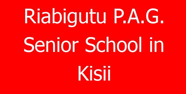 Riabigutu P.A.G. Senior School in Kisii