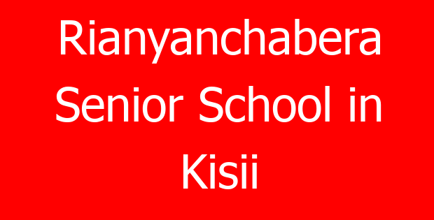 Rianyanchabera Senior School in Kisii