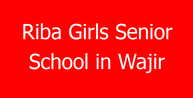 Riba Girls Senior School in Wajir