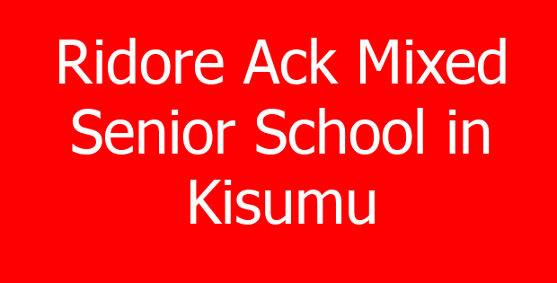 Ridore Ack Mixed Senior School in Kisumu