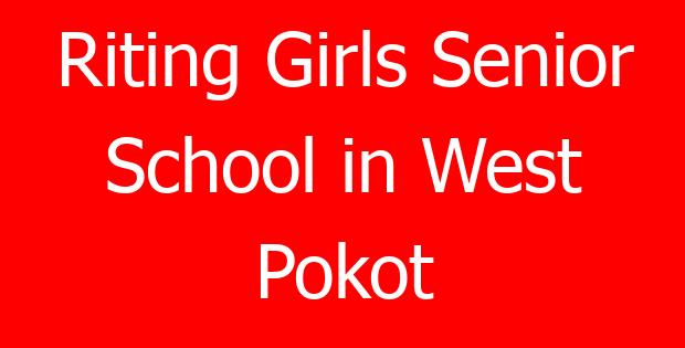 Riting Girls Senior School in West Pokot