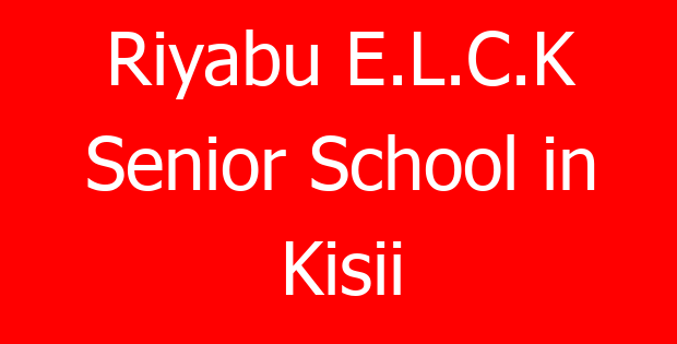 Riyabu E.L.C.K Senior School in Kisii