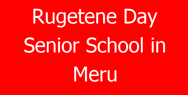 Rugetene Day Senior School in Meru