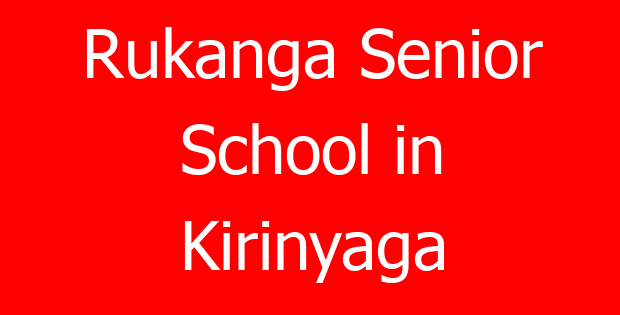 Rukanga Senior School in Kirinyaga