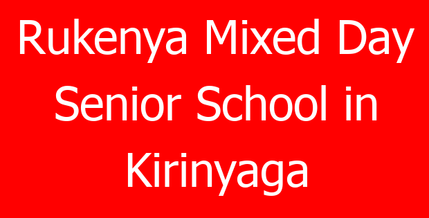Rukenya Mixed Day Senior School in Kirinyaga