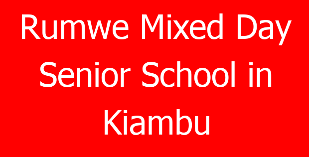 Rumwe Mixed Day Senior School in Kiambu