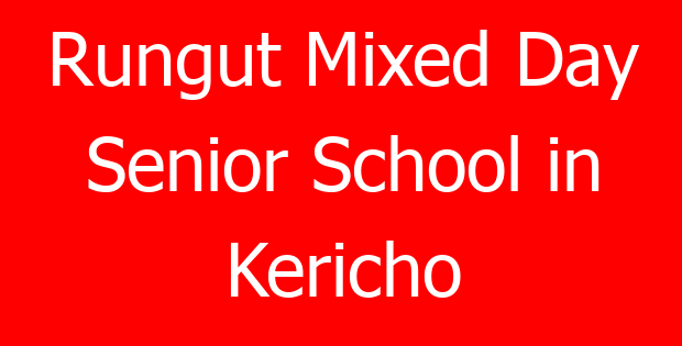 Rungut Mixed Day Senior School in Kericho