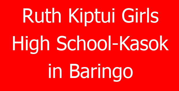 Ruth Kiptui Girls High School-Kasok in Baringo