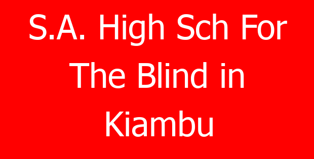 S.A. High Sch For The Blind in Kiambu