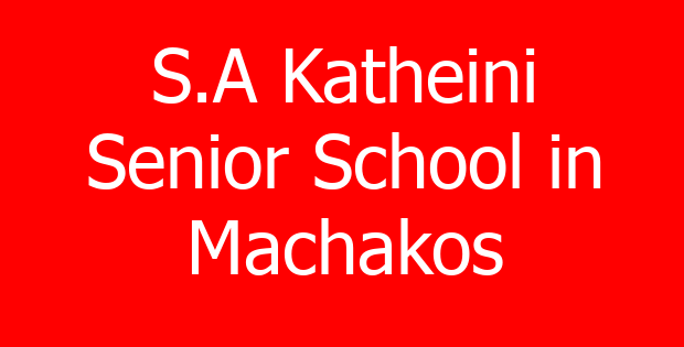 S.A Katheini Senior School in Machakos