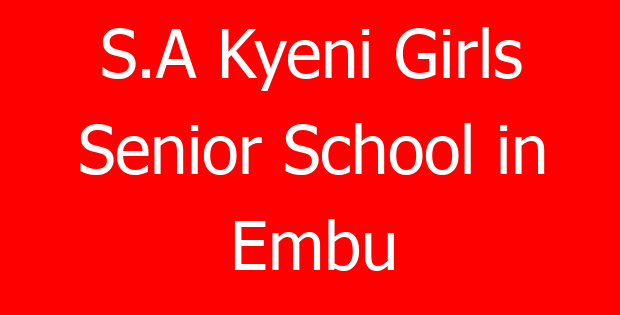 S.A Kyeni Girls Senior School in Embu