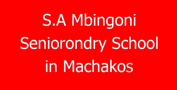 S.A Mbingoni Seniorondry School in Machakos