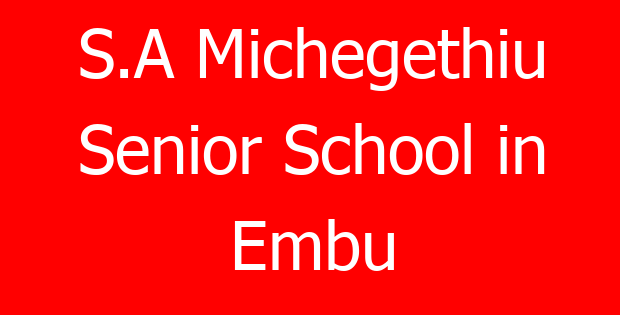S.A Michegethiu Senior School in Embu