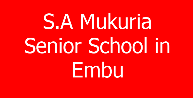 S.A Mukuria Senior School in Embu