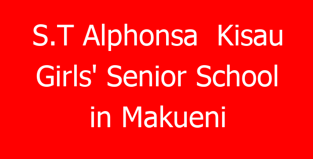 S.T Alphonsa  Kisau Girls’ Senior School in Makueni