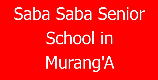 Saba Saba Senior School in Murang’A