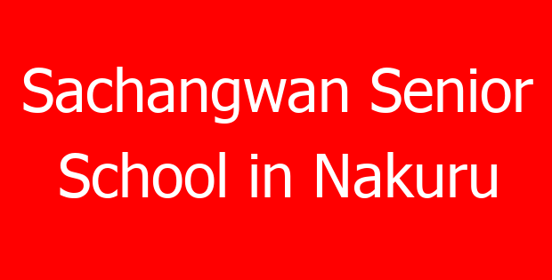 Sachangwan Senior School in Nakuru