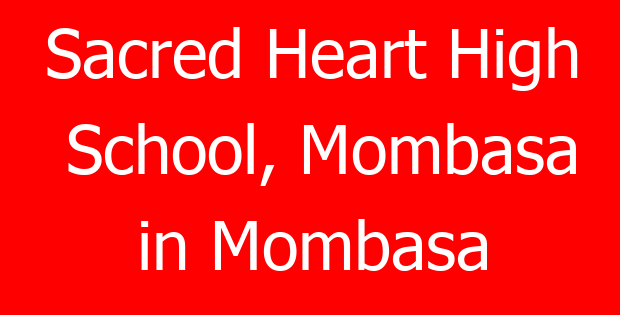 Sacred Heart High School, Mombasa in Mombasa