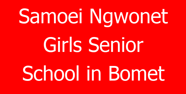 Samoei Ngwonet Girls Senior School in Bomet