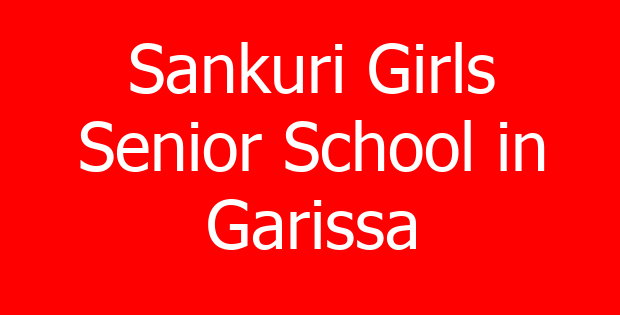 Sankuri Girls Senior School in Garissa