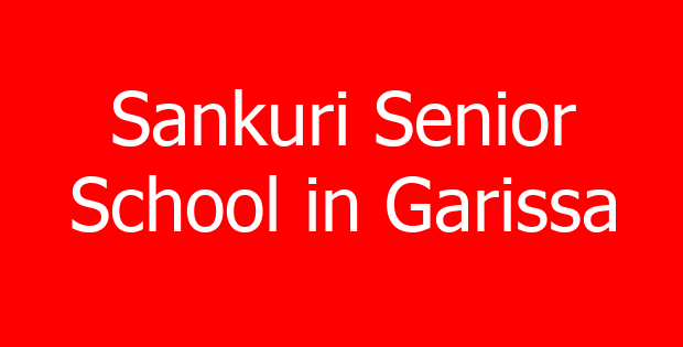 Sankuri Senior School in Garissa