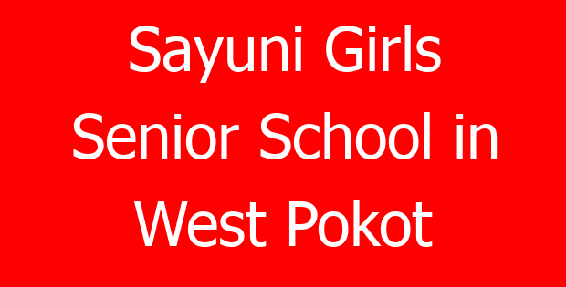 Sayuni Girls Senior School in West Pokot