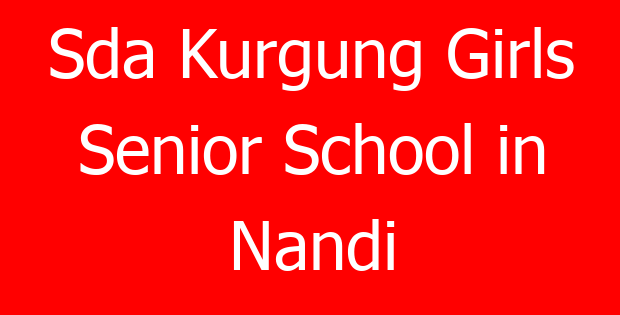 Sda Kurgung Girls Senior School in Nandi
