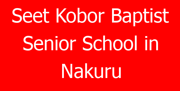 Seet Kobor Baptist Senior School in Nakuru