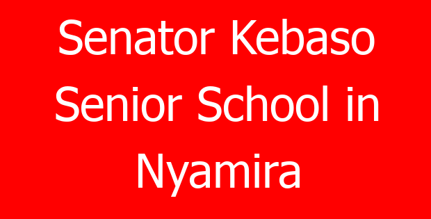 Senator Kebaso Senior School in Nyamira