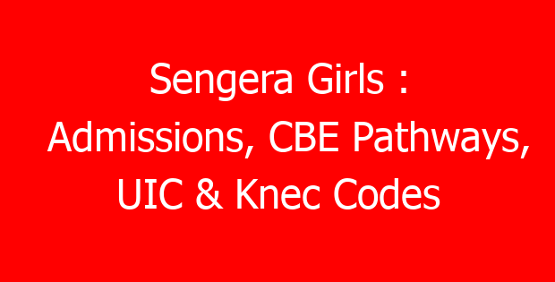Sengera Girls : Admissions, CBE Pathways, UIC & Knec Codes