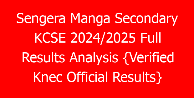 Sengera Manga Secondary KCSE 2024/2025 Full Results Analysis {Verified Knec Official Results}