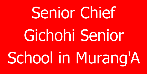 Senior Chief Gichohi Senior School in Murang’A