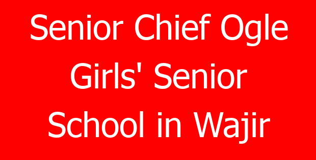 Senior Chief Ogle Girls’ Senior School in Wajir