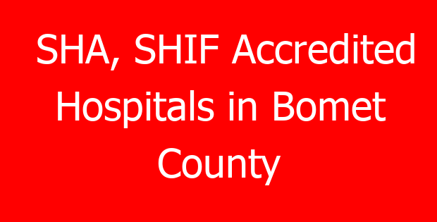 SHA, SHIF Accredited Hospitals in Bomet County