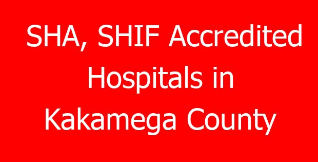 SHA, SHIF Accredited Hospitals in Kakamega County