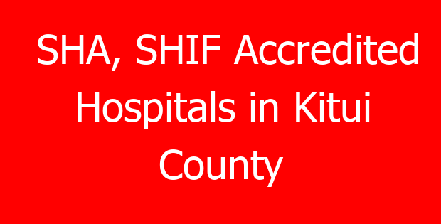 SHA, SHIF Accredited Hospitals in Kitui County