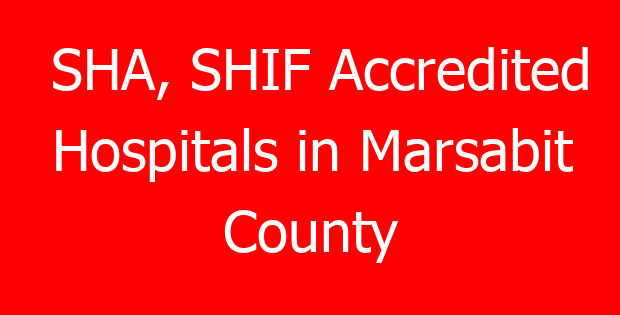 SHA, SHIF Accredited Hospitals in Marsabit County