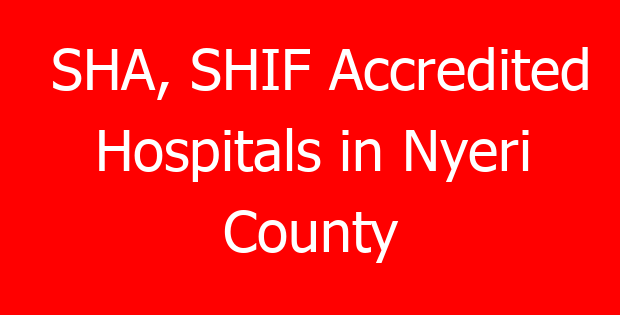 SHA, SHIF Accredited Hospitals in Nyeri County
