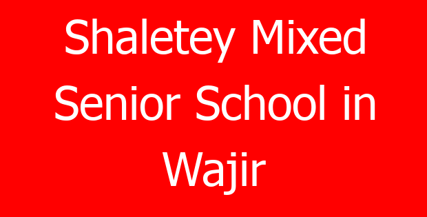 Shaletey Mixed Senior School in Wajir