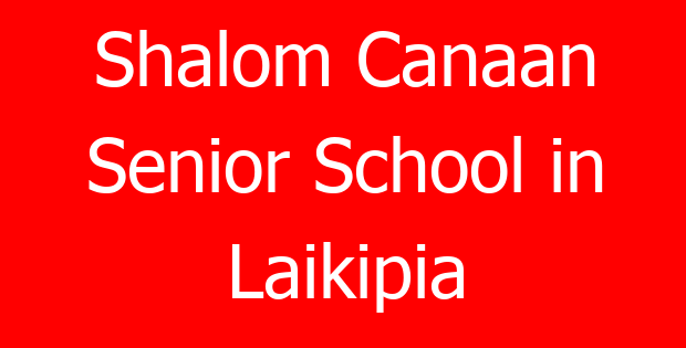 Shalom Canaan Senior School in Laikipia