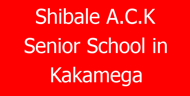 Shibale A.C.K Senior School in Kakamega